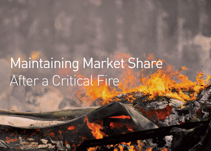 Maintaining Market Share After a Critical Fire
